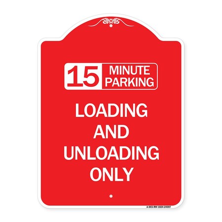 Signmission 15 Minute Parking Loading and Unloading Only, Red & White Aluminum Sign, 18" x 24", RW-1824-24597 A-DES-RW-1824-24597